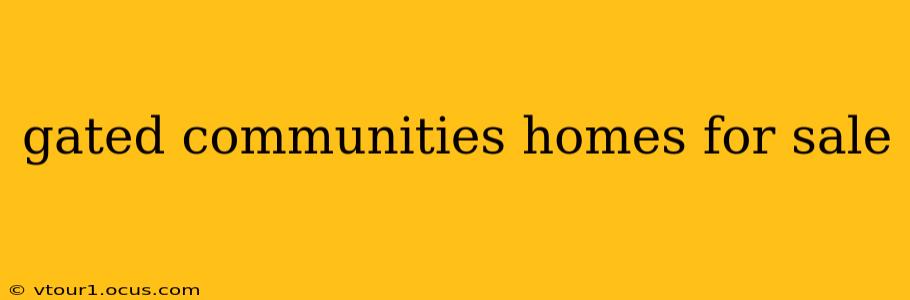 gated communities homes for sale