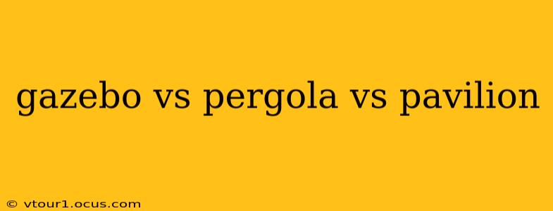 gazebo vs pergola vs pavilion