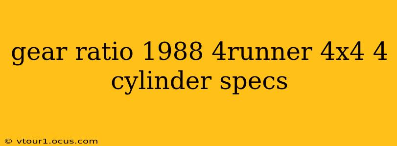 gear ratio 1988 4runner 4x4 4 cylinder specs