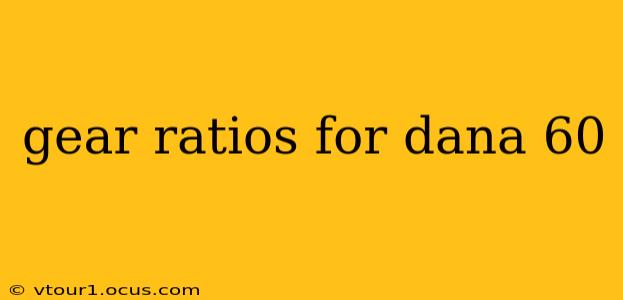 gear ratios for dana 60