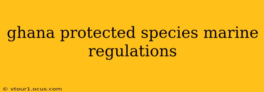 ghana protected species marine regulations