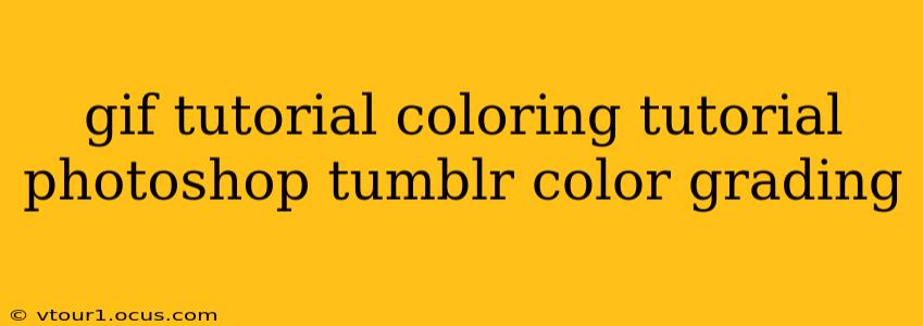 gif tutorial coloring tutorial photoshop tumblr color grading