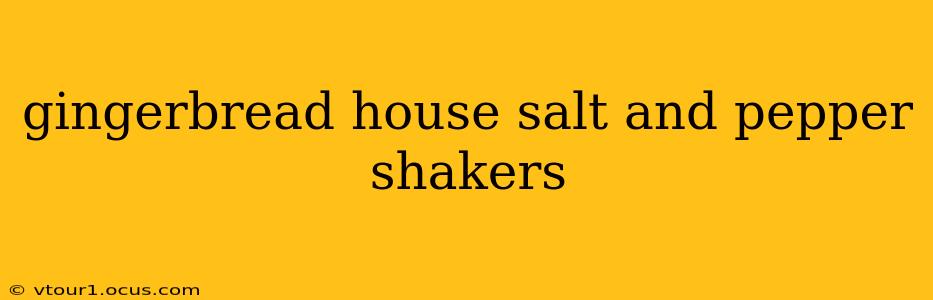 gingerbread house salt and pepper shakers