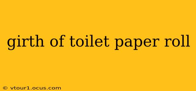 girth of toilet paper roll