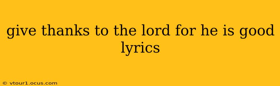 give thanks to the lord for he is good lyrics