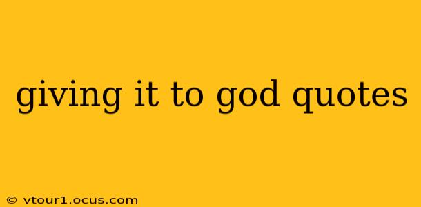 giving it to god quotes