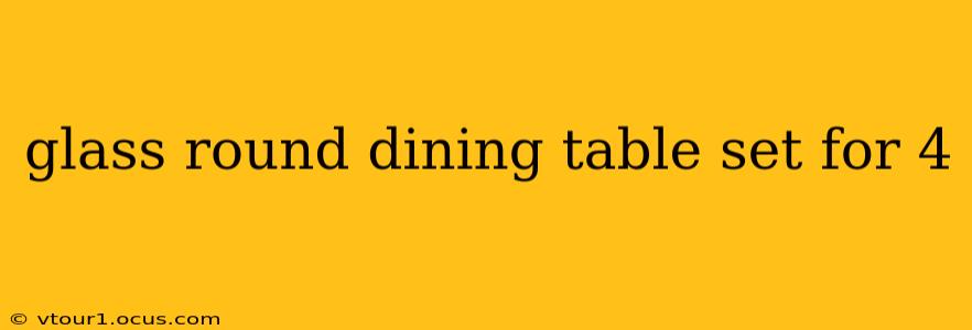 glass round dining table set for 4