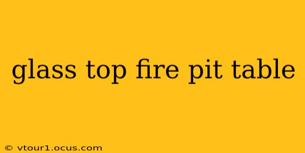 glass top fire pit table