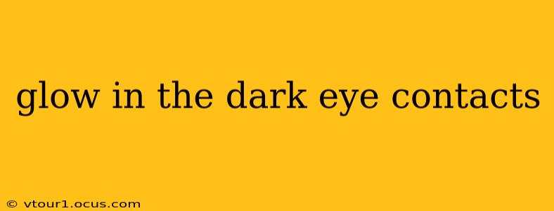 glow in the dark eye contacts