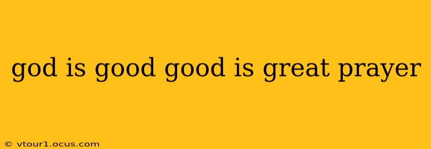 god is good good is great prayer