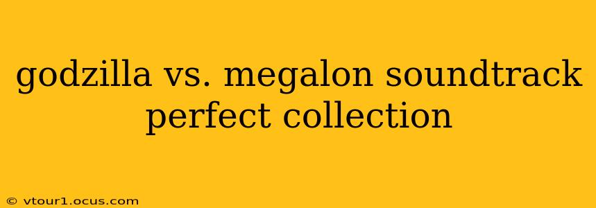 godzilla vs. megalon soundtrack perfect collection