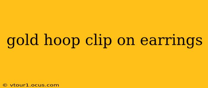 gold hoop clip on earrings
