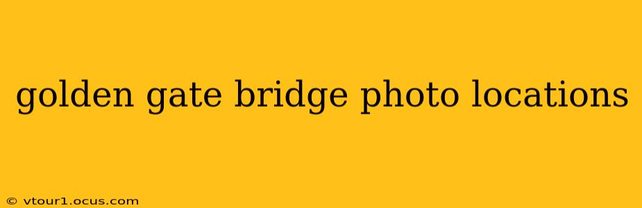 golden gate bridge photo locations