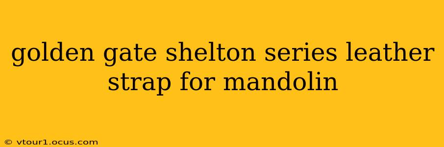 golden gate shelton series leather strap for mandolin