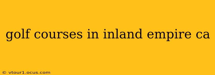 golf courses in inland empire ca
