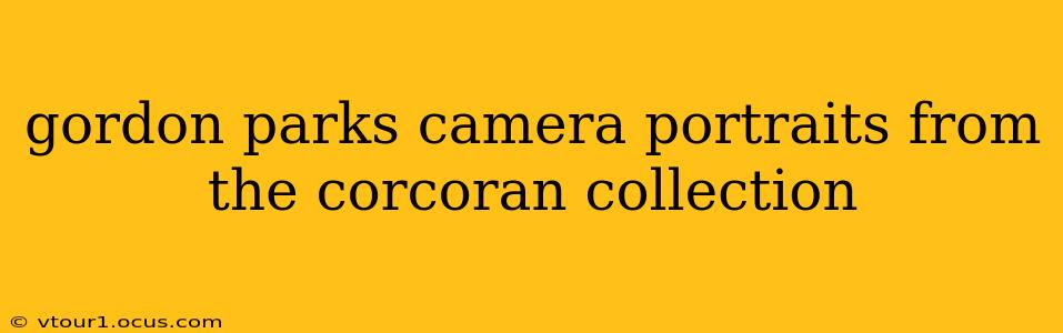 gordon parks camera portraits from the corcoran collection