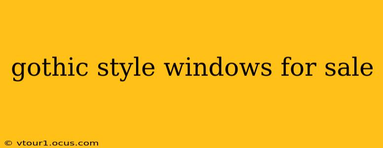 gothic style windows for sale