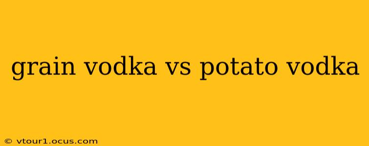 grain vodka vs potato vodka