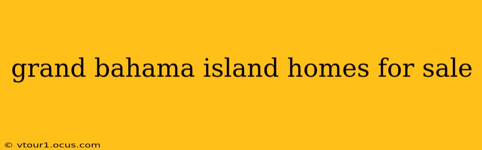 grand bahama island homes for sale