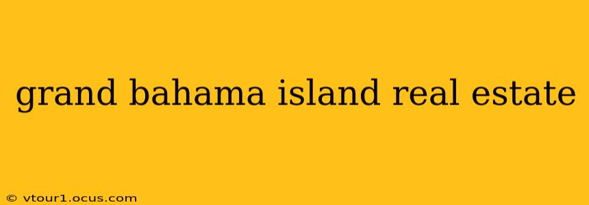 grand bahama island real estate