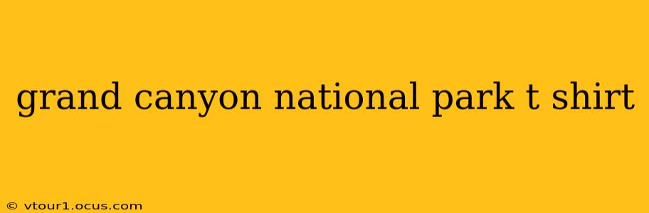 grand canyon national park t shirt