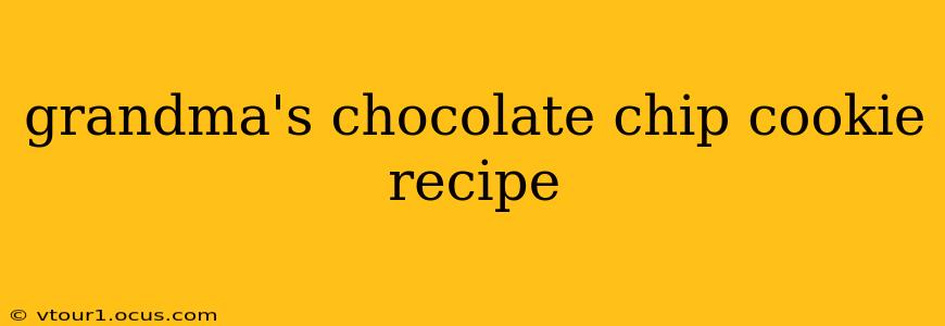 grandma's chocolate chip cookie recipe
