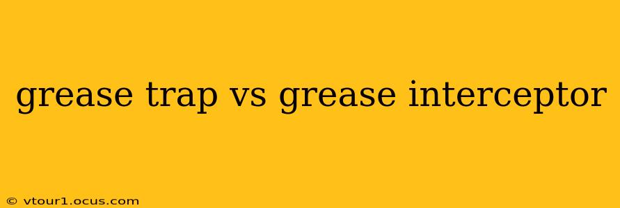 grease trap vs grease interceptor