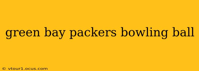 green bay packers bowling ball