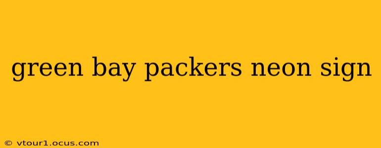 green bay packers neon sign