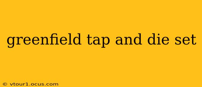 greenfield tap and die set