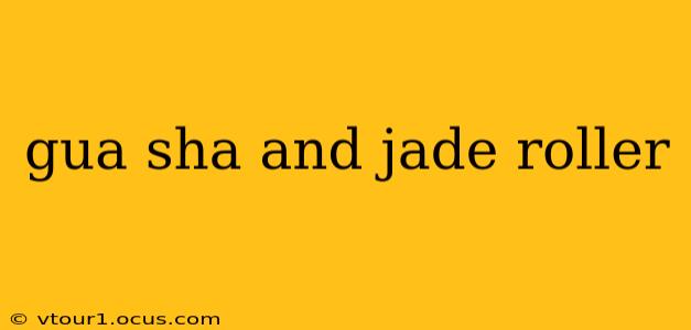 gua sha and jade roller