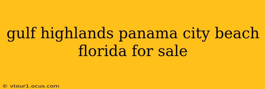 gulf highlands panama city beach florida for sale
