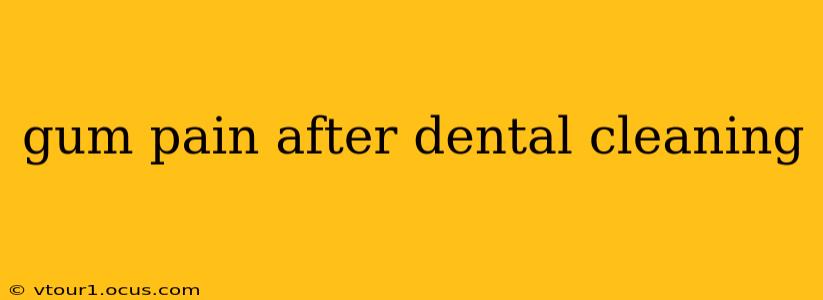gum pain after dental cleaning