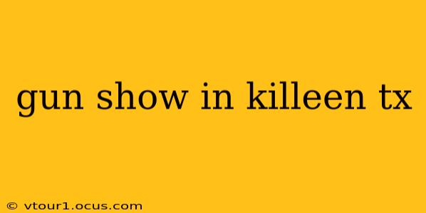 gun show in killeen tx
