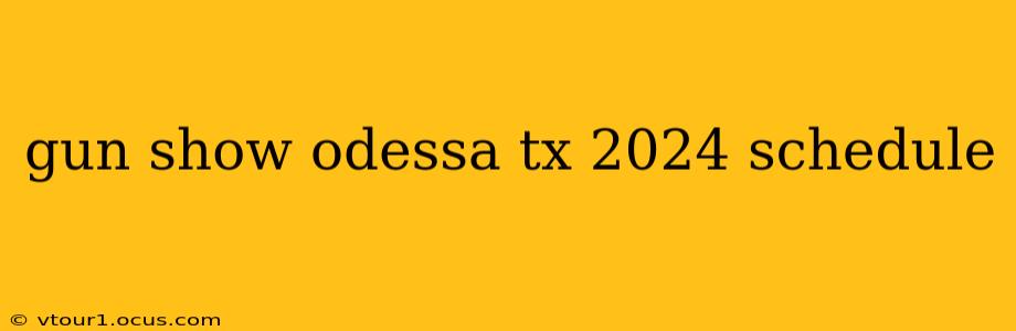 gun show odessa tx 2024 schedule