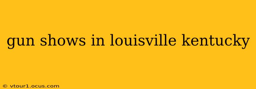 gun shows in louisville kentucky