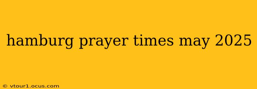 hamburg prayer times may 2025