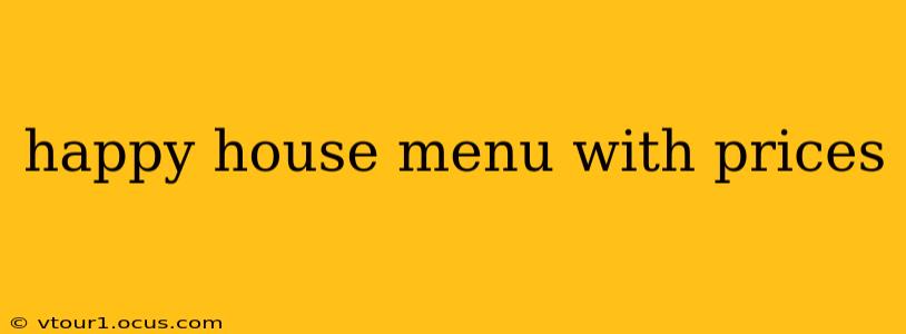 happy house menu with prices