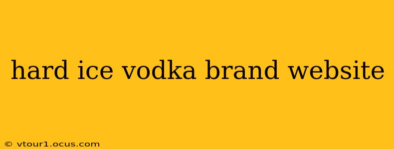 hard ice vodka brand website