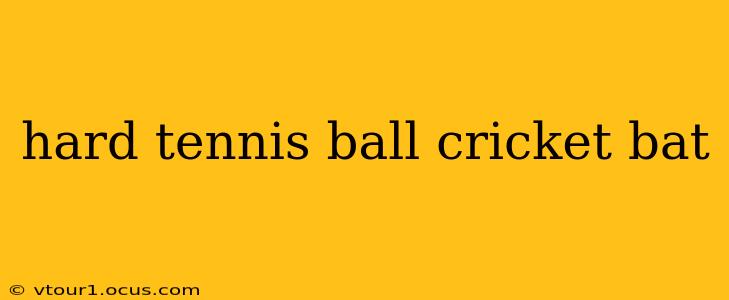 hard tennis ball cricket bat
