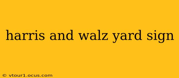harris and walz yard sign