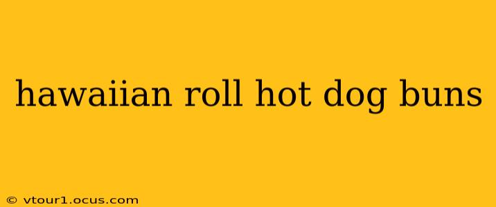 hawaiian roll hot dog buns