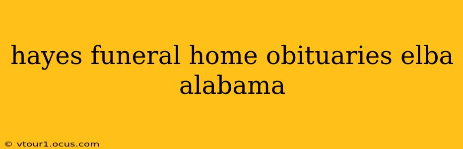 hayes funeral home obituaries elba alabama