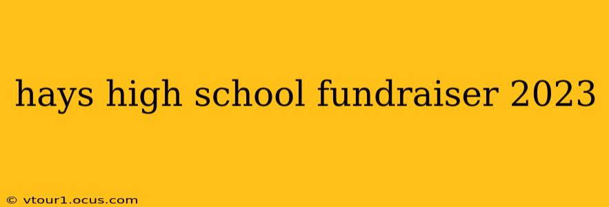 hays high school fundraiser 2023