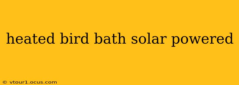 heated bird bath solar powered