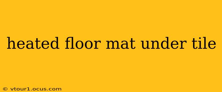 heated floor mat under tile