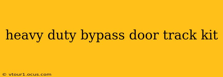 heavy duty bypass door track kit