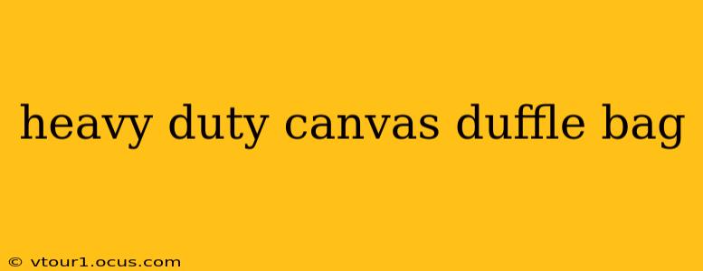heavy duty canvas duffle bag