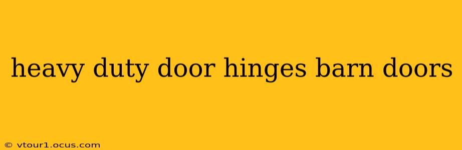 heavy duty door hinges barn doors