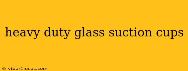 heavy duty glass suction cups
